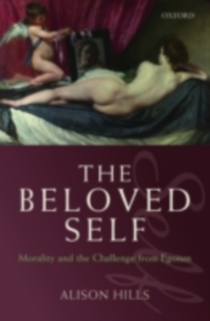 The Beloved Self : Morality and the Challenge from Egoism, PDF eBook