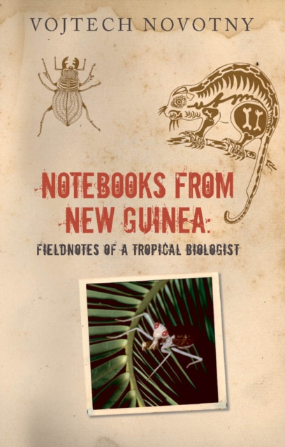 Notebooks from New Guinea : Reflections on life, nature, and science from the depths of the rainforest, EPUB eBook
