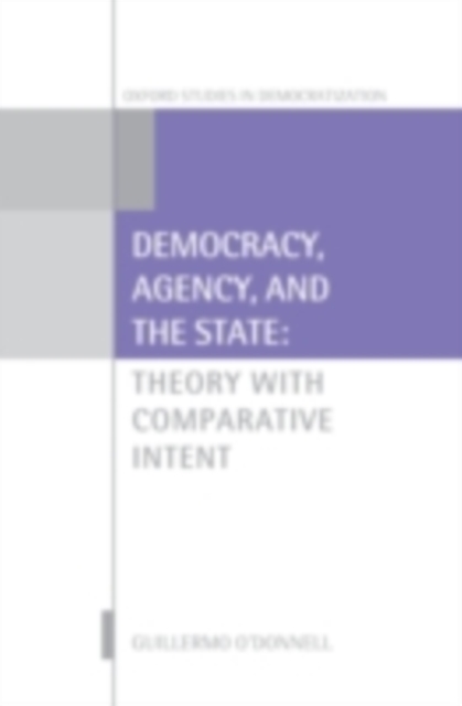 Democracy, Agency, and the State : Theory with Comparative Intent, PDF eBook