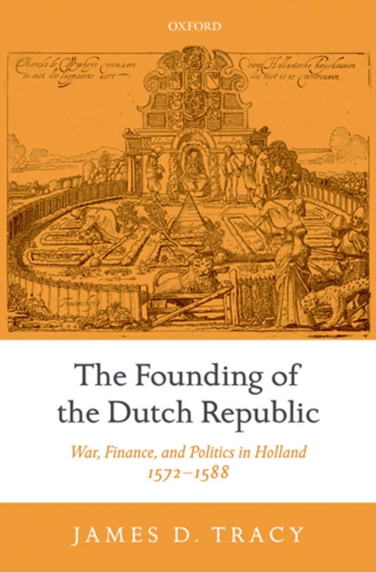 The Founding of the Dutch Republic : War, Finance, and Politics in Holland, 1572-1588, EPUB eBook