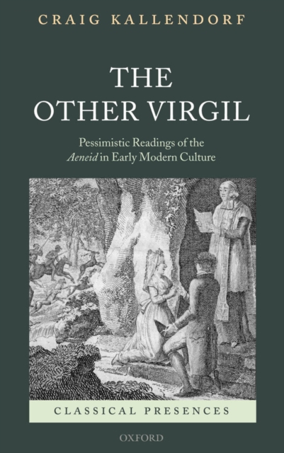The Other Virgil : `Pessimistic' Readings of the Aeneid in Early Modern Culture, EPUB eBook