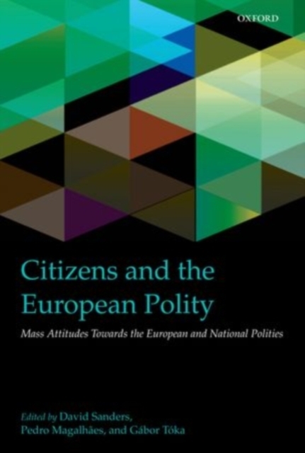 Citizens and the European Polity : Mass Attitudes Towards the European and National Polities, PDF eBook