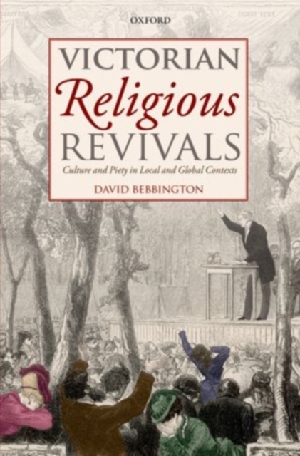 Victorian Religious Revivals : Culture and Piety in Local and Global Contexts, PDF eBook