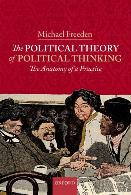 The Political Theory of Political Thinking : The Anatomy of a Practice, PDF eBook