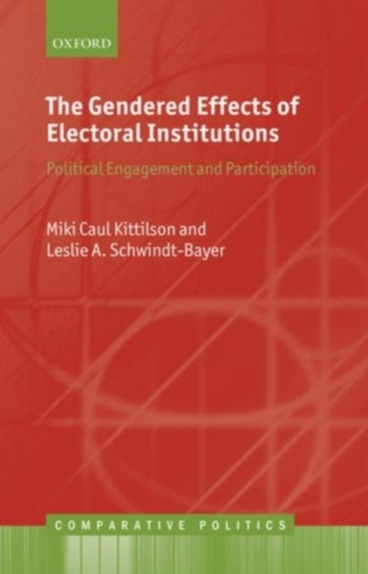 The Gendered Effects of Electoral Institutions : Political Engagement and Participation, PDF eBook