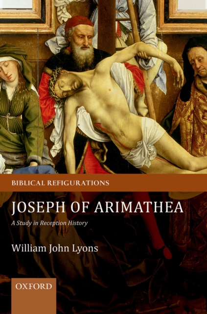 Joseph of Arimathea : A Study in Reception History, PDF eBook
