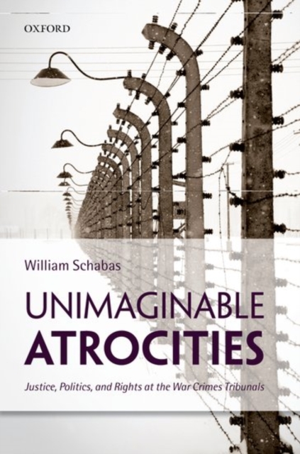 Unimaginable Atrocities : Justice, Politics, and Rights at the War Crimes Tribunals, PDF eBook