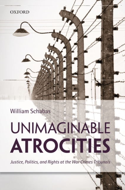 Unimaginable Atrocities : Justice, Politics, and Rights at the War Crimes Tribunals, EPUB eBook
