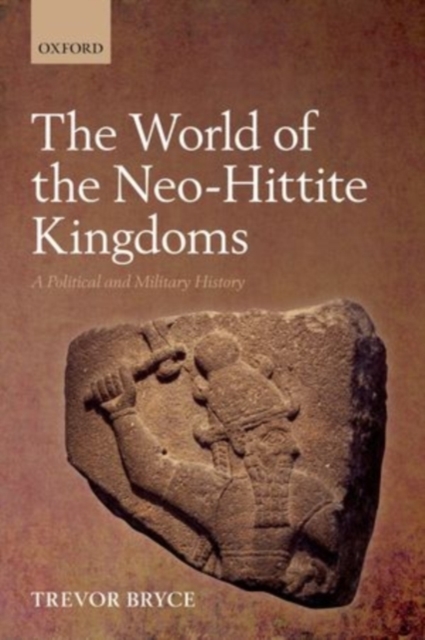 The World of The Neo-Hittite Kingdoms : A Political and Military History, PDF eBook