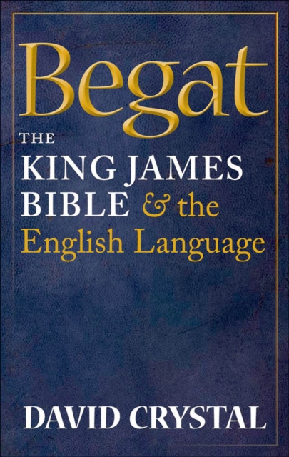 Begat : The King James Bible and the English Language, EPUB eBook