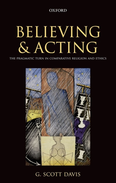 Believing and Acting : The Pragmatic Turn in Comparative Religion and Ethics, PDF eBook