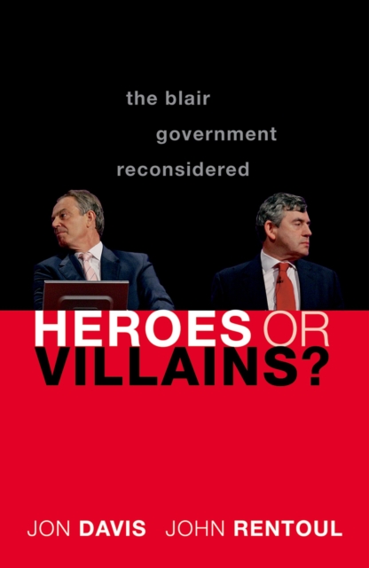 Heroes or Villains? : The Blair Government Reconsidered, PDF eBook