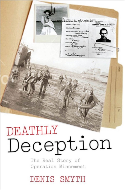Deathly Deception : The Real Story of Operation Mincemeat, EPUB eBook