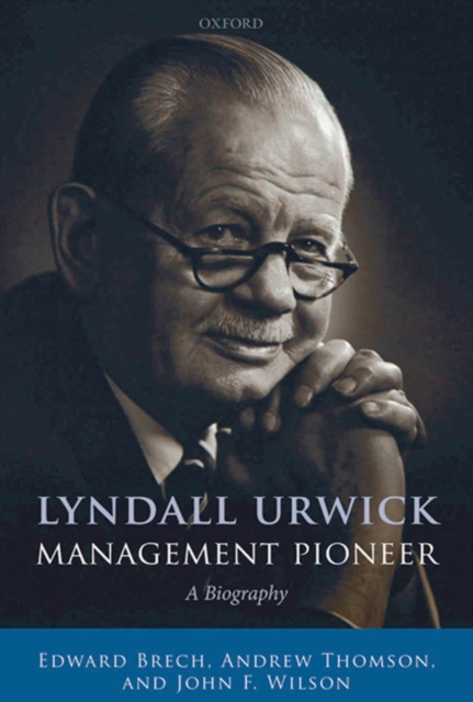 Lyndall Urwick, Management Pioneer : A Biography, EPUB eBook