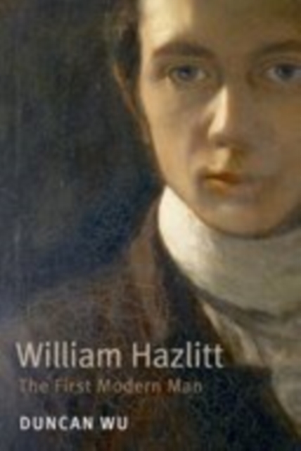 William Hazlitt : The First Modern Man, EPUB eBook