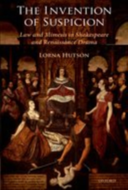 The Invention of Suspicion : Law and Mimesis in Shakespeare and Renaissance Drama, EPUB eBook