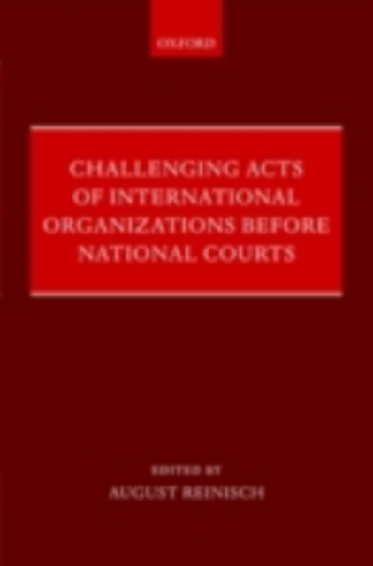 Challenging Acts of International Organizations Before National Courts, PDF eBook