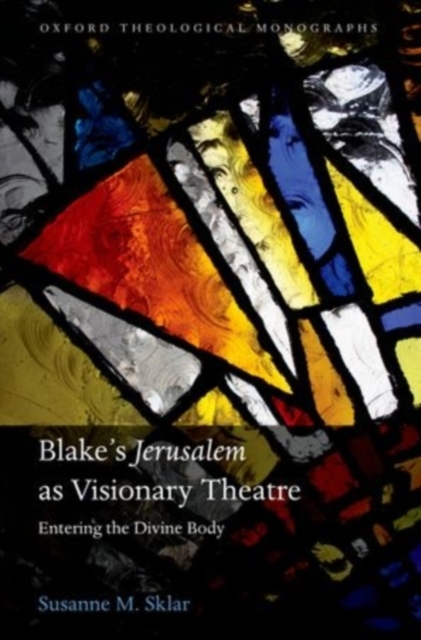 Blake's 'Jerusalem' As Visionary Theatre : Entering the Divine Body, PDF eBook
