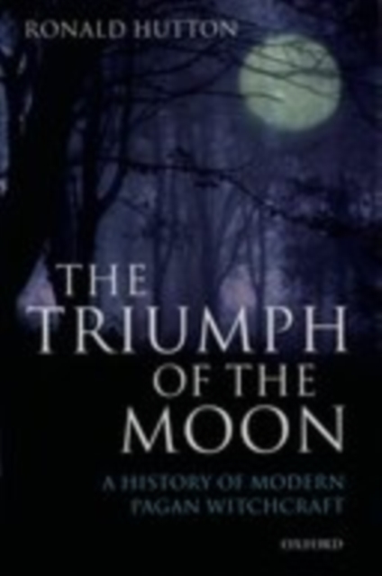 The Triumph of the Moon : A History of Modern Pagan Witchcraft, EPUB eBook