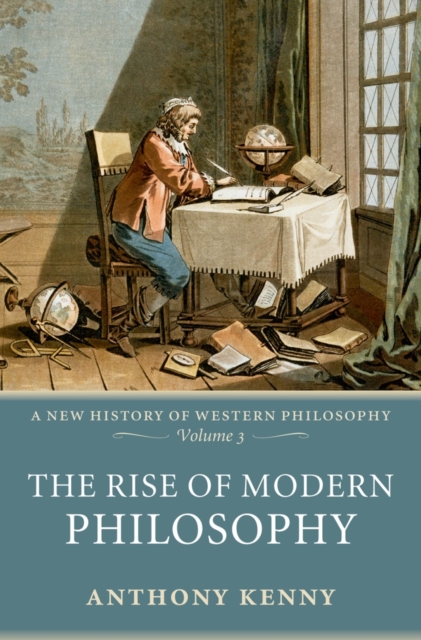 The Rise of Modern Philosophy : A New History of Western Philosophy, Volume 3, EPUB eBook