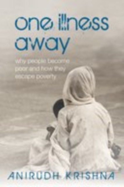 One Illness Away : Why People Become Poor and How They Escape Poverty, EPUB eBook