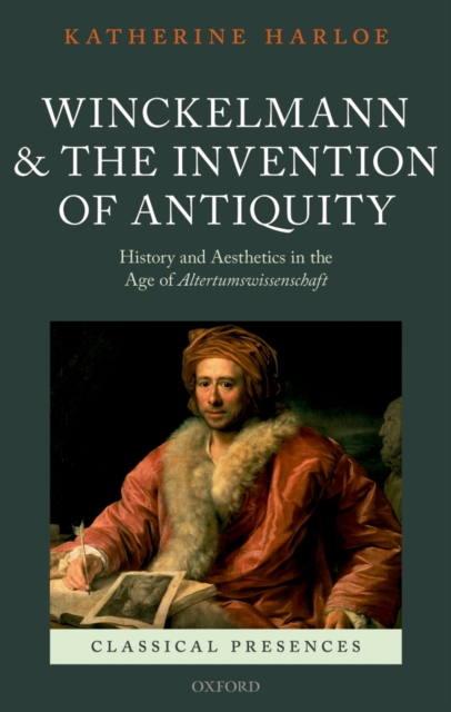 Winckelmann and the Invention of Antiquity : History and Aesthetics in the Age of Altertumswissenschaft, PDF eBook