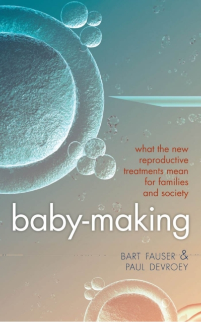 Baby-Making : What the new reproductive treatments mean for families and society, PDF eBook
