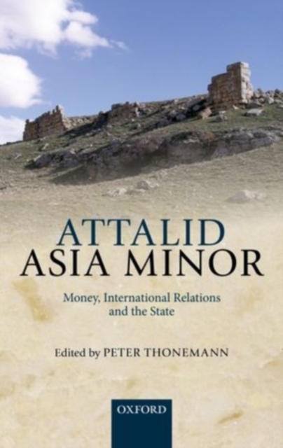 Attalid Asia Minor : Money, International Relations, and the State, PDF eBook