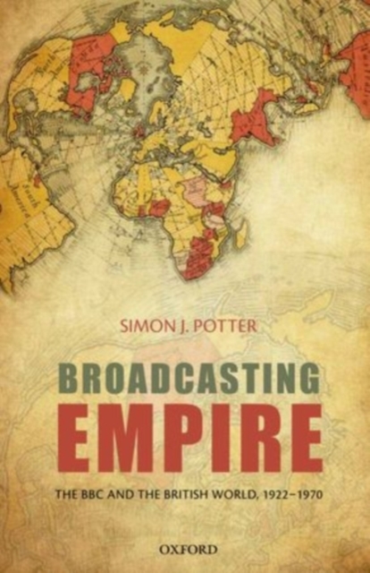 Broadcasting Empire : The BBC and the British World, 1922-1970, PDF eBook
