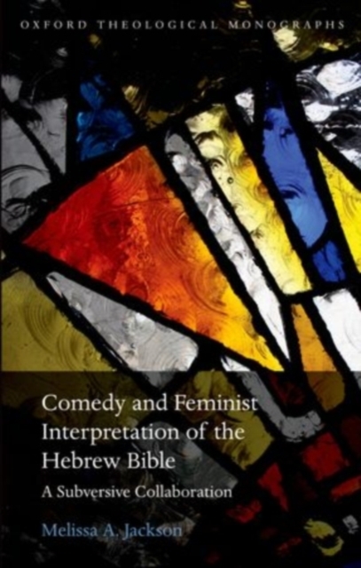 Comedy and Feminist Interpretation of the Hebrew Bible : A Subversive Collaboration, PDF eBook