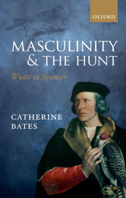 Masculinity and the Hunt : Wyatt to Spenser, PDF eBook
