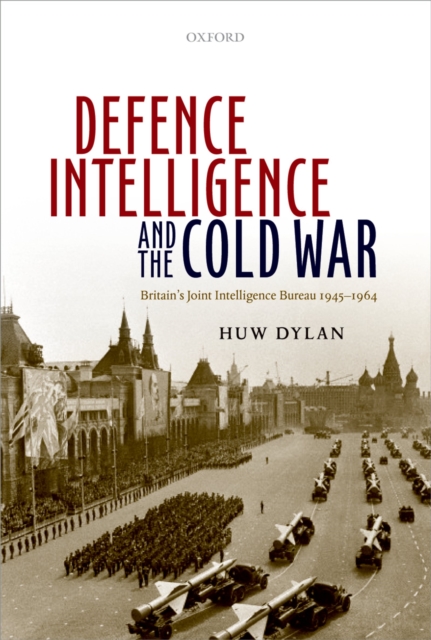 Defence Intelligence and the Cold War : Britain's Joint Intelligence Bureau 1945-1964, PDF eBook