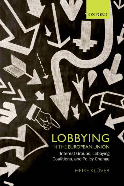 Lobbying in the European Union : Interest Groups, Lobbying Coalitions, and Policy Change, PDF eBook