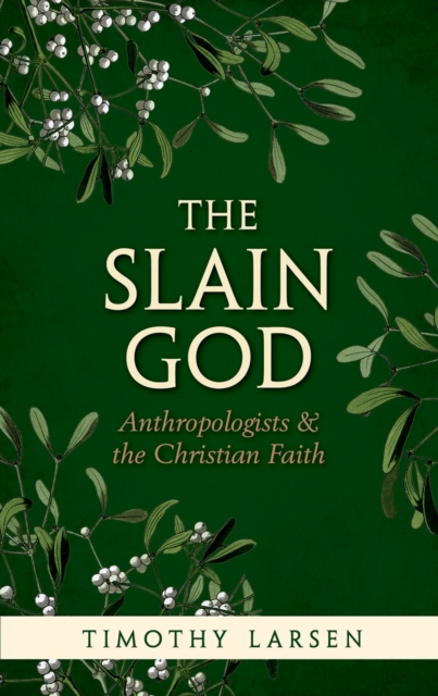 The Slain God : Anthropologists and the Christian Faith, PDF eBook
