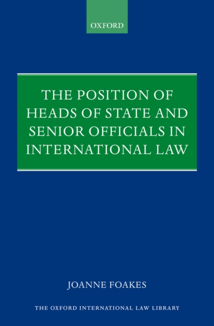 The Position of Heads of State and Senior Officials in International Law, PDF eBook