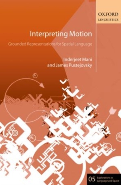 Interpreting Motion : Grounded Representations for Spatial Language, PDF eBook