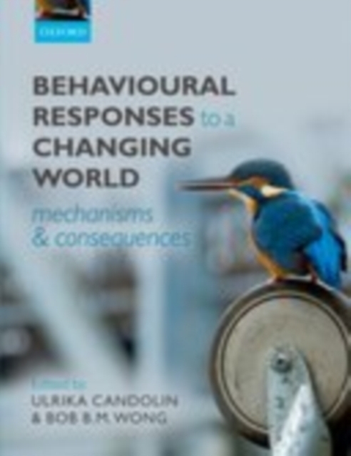 Behavioural Responses to a Changing World : Mechanisms and Consequences, PDF eBook