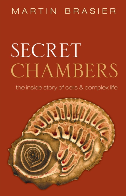 Secret Chambers : The inside story of cells and complex life, EPUB eBook