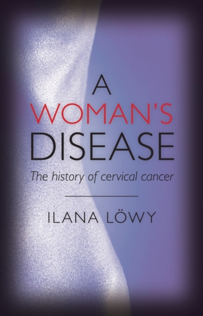 A Woman's Disease : The history of cervical cancer, PDF eBook