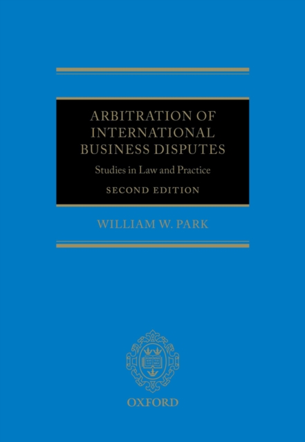 Arbitration of International Business Disputes : Studies in Law and Practice, PDF eBook