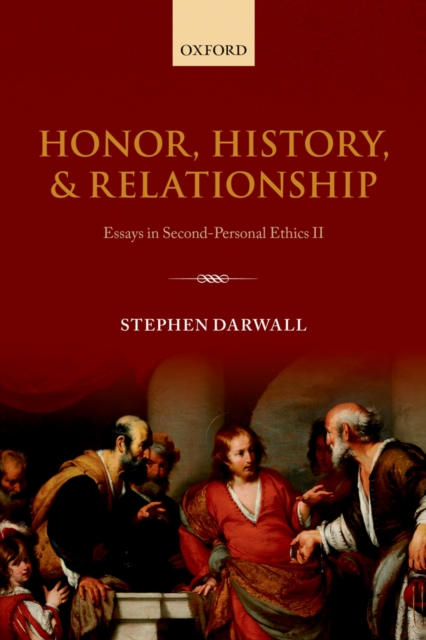 Honor, History, and Relationship : Essays in Second-Personal Ethics II, PDF eBook