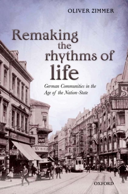 Remaking the Rhythms of Life : German Communities in the Age of the Nation-State, PDF eBook