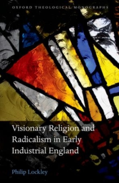 Visionary Religion and Radicalism in Early Industrial England : From Southcott to Socialism, PDF eBook