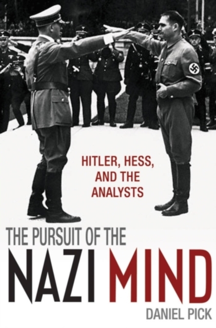 The Pursuit of the Nazi Mind : Hitler, Hess, and the Analysts, PDF eBook