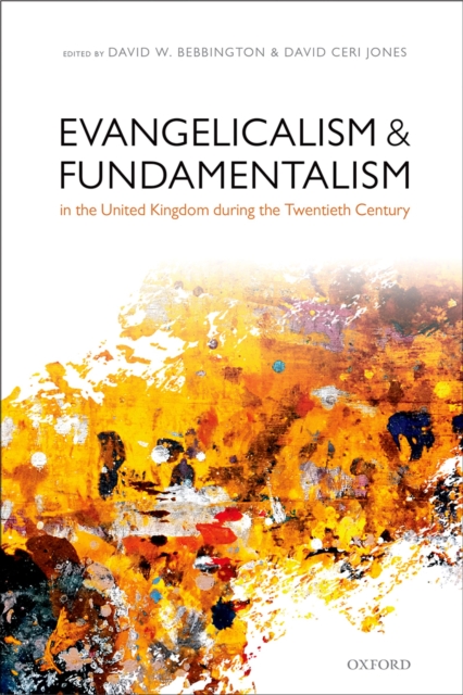 Evangelicalism and Fundamentalism in the United Kingdom during the Twentieth Century, PDF eBook