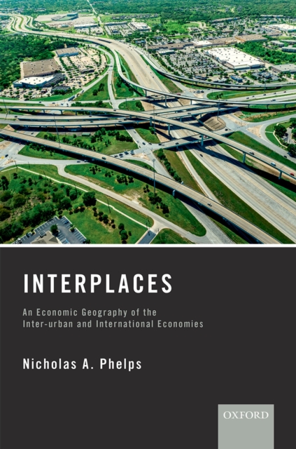 Interplaces : An Economic Geography of  the Inter-urban and International Economies, PDF eBook
