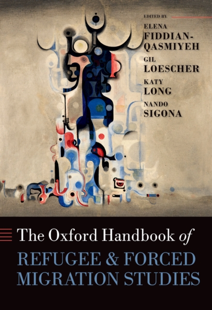 The Oxford Handbook of Refugee and Forced Migration Studies, EPUB eBook