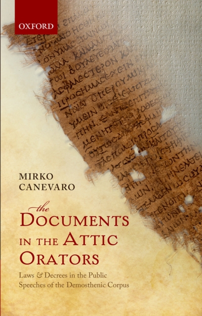 The Documents in the Attic Orators : Laws and Decrees in the Public Speeches of the Demosthenic Corpus, PDF eBook