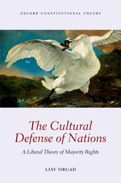 The Cultural Defense of Nations : A Liberal Theory of Majority Rights, PDF eBook