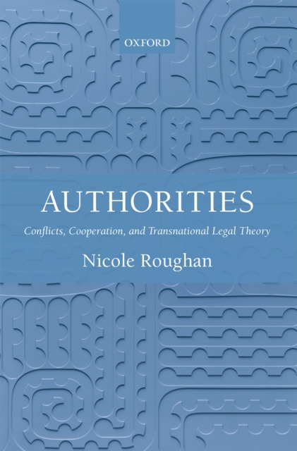 Authorities : Conflicts, Cooperation, and Transnational Legal Theory, PDF eBook